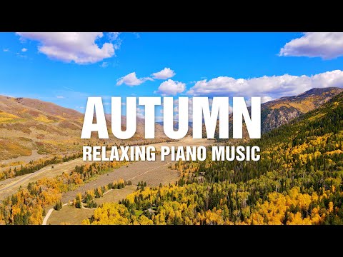 Autumn Mountain Colors + Relaxing Piano Music