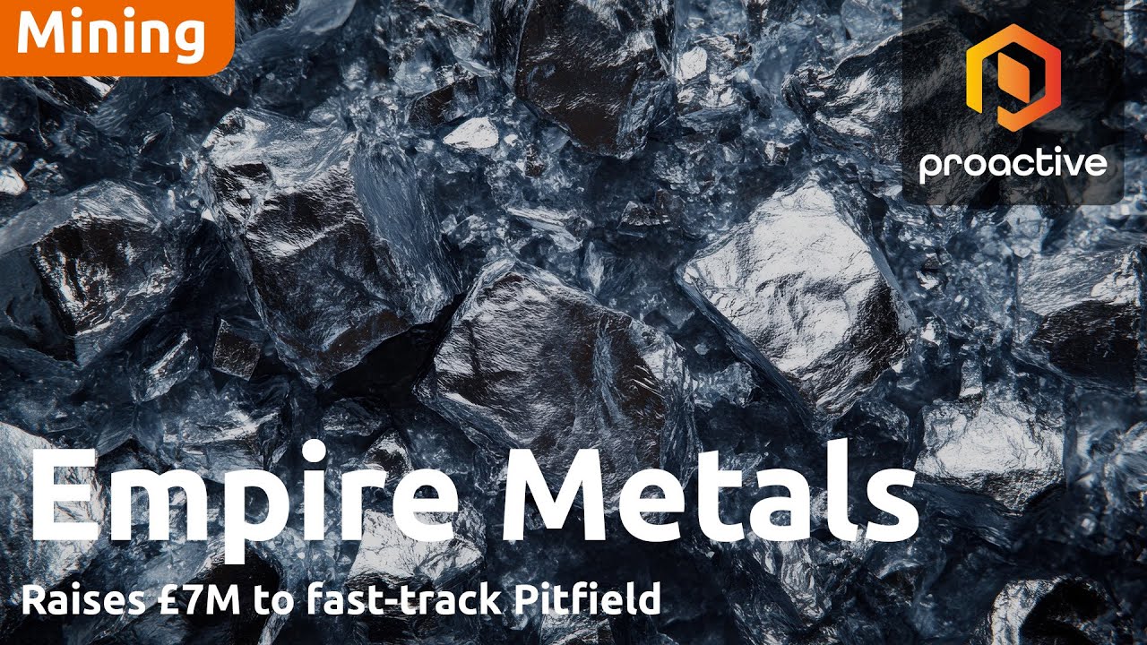 Empire Metal MD says £7m raise shows investor support for Pitfield project