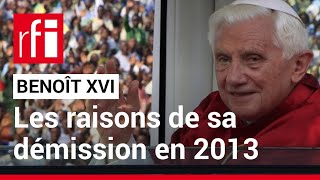 Benoît XVI : retour sur les raisons de sa démission en 2013 • RFI