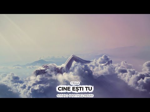 Yraa - Cine ești tu (Nynno Martinez Remix)