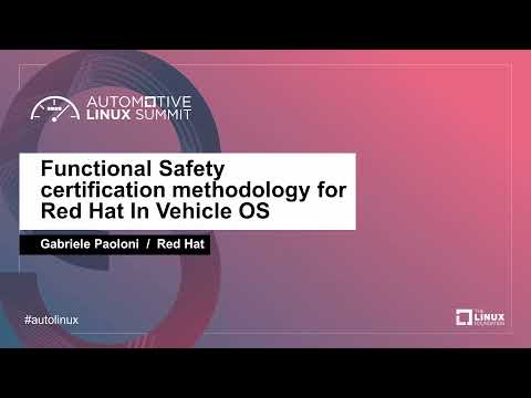Functional Safety certification methodology for Red Hat In Vehicle OS   - Gabriele Paoloni