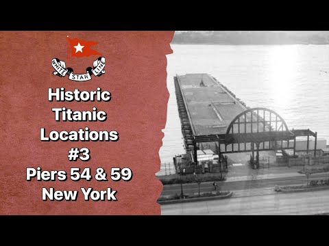 Piers 54 & 59, New York | Historic Titanic Locations #3