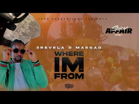 3Revela D MasGad - Where Im From (Spice Affair Riddim) [Grenada Soca 2024]