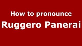 How to pronounce Ruggero Panerai
