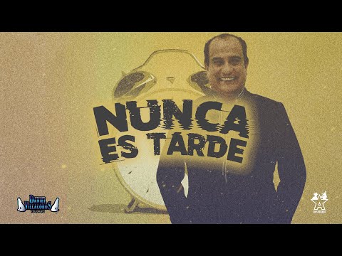 Daniel Villalobos y Su Grupo - Nunca Es Tarde (Video Lyric)