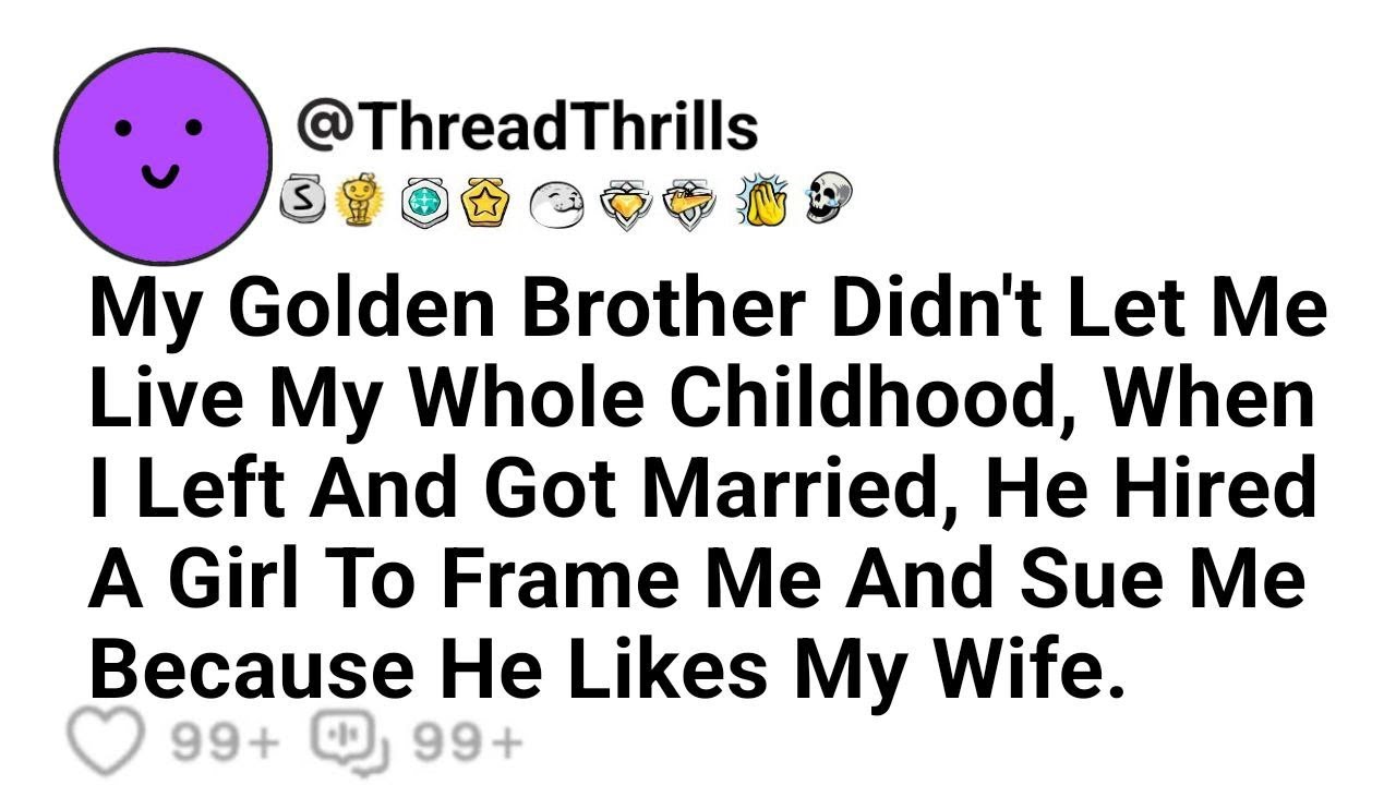 My Golden Brother Likes My Wife And Hired A Girl To Frame Me And...