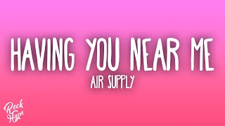 Air Supply - Having You Near Me