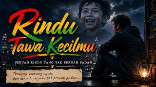 Download lagu Rindu Tawa Kecilmu 🌙 | Lagu Sedih Ayah di Perantauan mp3