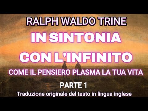 IN SINTONIA CON L'INFINITO - 1 PARTE - RALPH WALDO TRINE