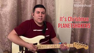 IT’S CHRISTMAS | PLANETSHAKERS - Guitar Cover