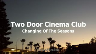 Two Door Cinema Club - Changing Of The Seasons [Sub. Español e Inglés]