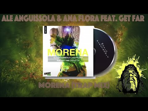 Ale Anguissola & Ana Flora feat. Get Far - Morena (Trap Mix)