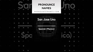 How to pronounce San Jose Uno