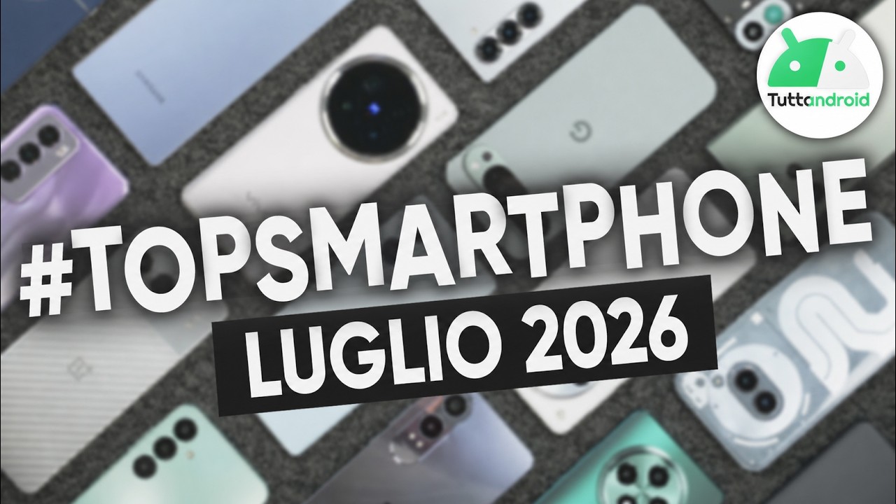 I MIGLIORI Smartphone di LUGLIO 2026 | #TopSmartphone