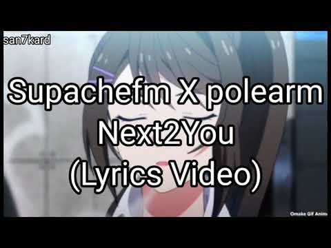 Supachefm X polearm - Next2You (Lyrics Video)