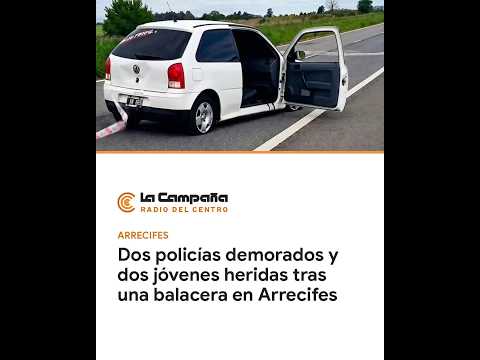 Dos policías demorados y dos jóvenes heridas tras una balacera en Arrecifes
