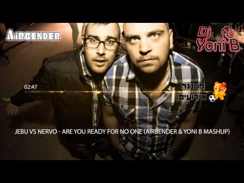 Jebu VS Nervo - Are You Ready For No One (Airbender & Yoni B Mashup)