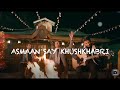 Asmaan Say Khushkhabri Official Video Sound Of Worship