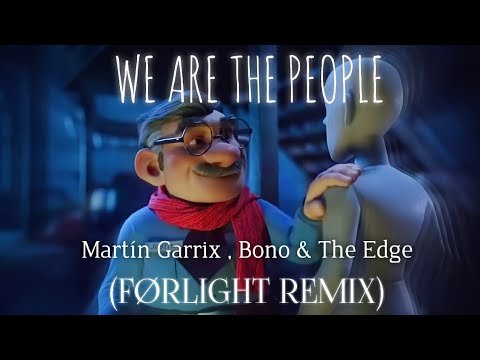 Martín Garrix ft Bono & The Edge - We Are The People (FØRLIGHT REMIX)