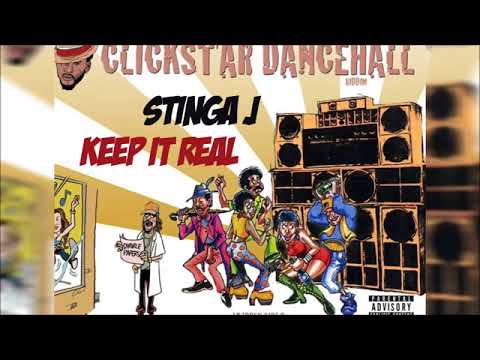 STINGA J -  KEEP IT REAL - CLICK STAR DANCEHALL -2018