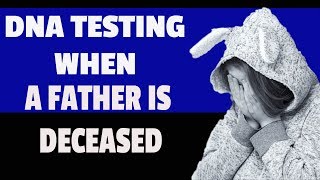 DNA Testing When Father is Deceased