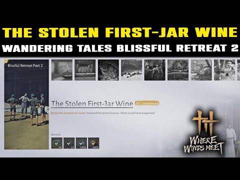 Wandering Tales Blissful Retreat Part 2: The Stolen First-Jar Wine Complete Guide | Where Winds Meet
