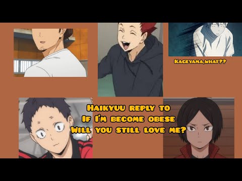 Haikyuu reply to "if I become obese will you still love me? "(something at description)