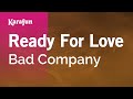 Karaoke Ready For Love - Bad Company * 