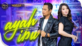 Download lagu AYAH IBU - Difarina Indra Adella Ft. Fendik Adella - OM ADELLA mp3
