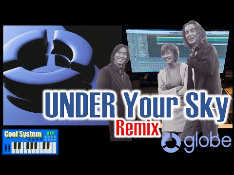 ［DTM globe］globe - UNDER Your Sky (Cool System Remix)