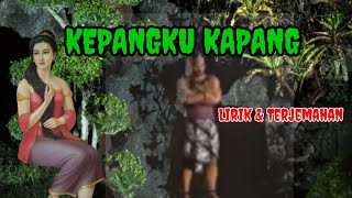 Download lagu KEPANGKU KAPANG - LIRIK & ARTI ( Terjemahan ) mp3 Download lagu KEPANGKU KAPANG - LIRIK & ARTI ( Terjemahan ) mp3