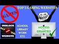 TOP 3 GAME WEBSITES FOR BLOCKED NETWORKS SCHOOL WORK LIBRARY