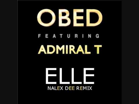 Obed Feat. Admiral T - Elle (Nalex Dee remix)
