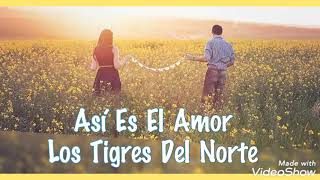 Así Es El Amor - Los Tigres Del Norte (LETRA)