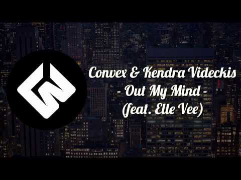 Convex & Kendra Videckis - Out My Mind (feat. Elle Vee)