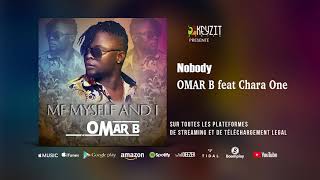 OMAR B - Nobody feat CHARA ONE (Audio officiel)