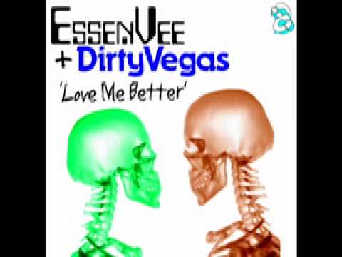 EssenVee & Dirty Vegas "Love Me Better (Audiojack Remix)"