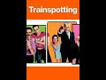 Trainspotting (1996) (Primal Scream - Trainspotting)