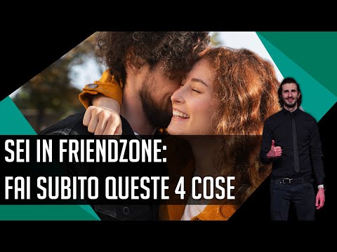 Sei in friendzone: fai subito queste 4 cose
