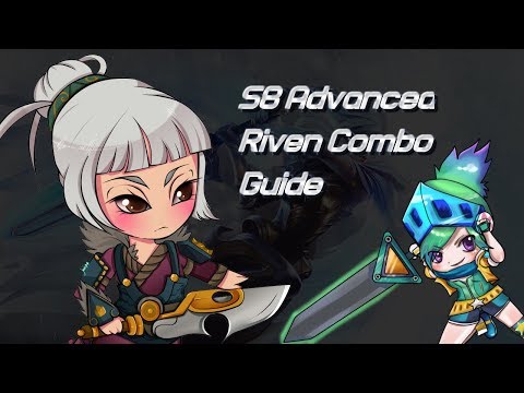 S8 ADVANCED RIVEN COMBO GUIDE