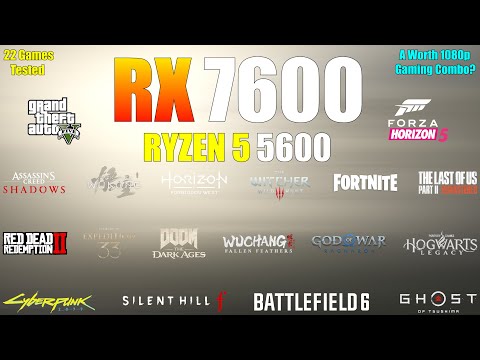 RX 7600 + Ryzen 5 5600 - 22 Games Tested - A Worth 1080p Gaming Build?