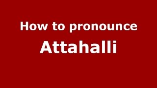 How to pronounce Attahalli