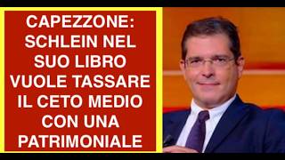 CAPEZZONE: SCHLEIN NEL SUO LIBRO VUOLE TASSARE IL CETO MEDIO CON UNA PATRIMONIALE