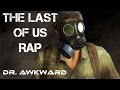 "The Last of Us" Rap || Dr. Awkward 