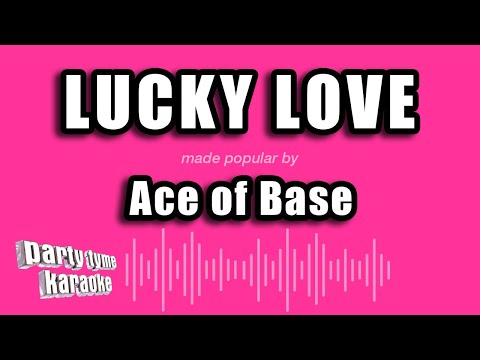 Lucky Love - Ace of Base