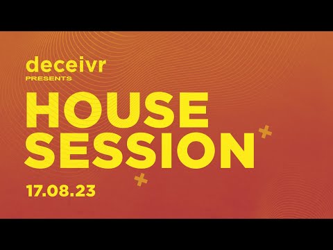 🔴 House Session 2023 - EP 5 🔴 Deceivr / 17/08/2023