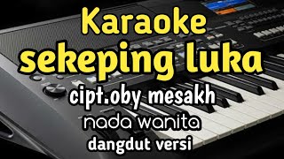Download lagu Karaoke sekeping luka cipt.oby mesakh nada wanita dangdut versi cover mp3