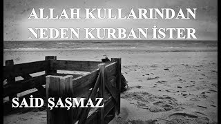 Said Şaşmaz - Allah Kullarından Neden Kurban İster
