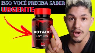 [Dotado Caps ALERTA] Dotado Caps e Bom?Dotado Caps Funciona?Dotado Caps Onde Comprar?DEPOIMENTO