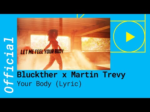 Bluckther x Martin Trevy – Your Body [Official Lyric Video]